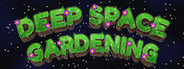 Deep Space Gardening