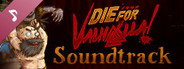 Die for Valhalla! Soundtrack