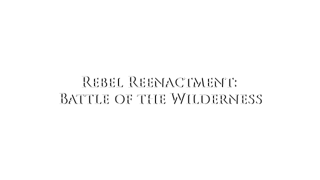 Rebel Reenactment: Battle of the Wilderness Logo