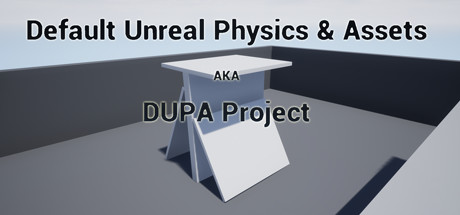 Default Unreal Physics and Assets AKA DUPA Project cover art