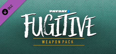 PAYDAY 2: Fugitive Weapon Pack cover art