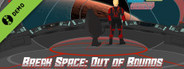 Break Space: Out of Bounds Demo