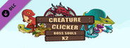 Creature Clicker - X2 Boss Souls