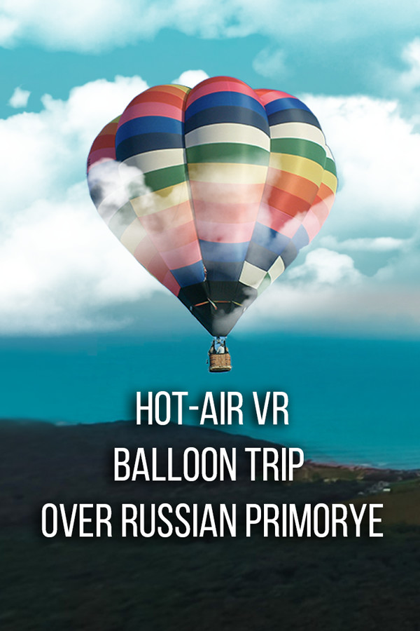 Hot-air VR Balloon trip over Russian Primorye for steam