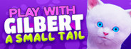 Play With Gilbert - A Small Tail