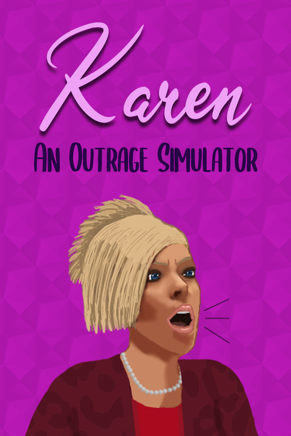 Karen: An Outrage Simulator for steam