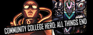 Community College Hero: All Things End