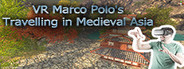 VR Marco Polo's Travelling in Medieval Asia (The Far East, Chinese, Japanese, Shogun, Khitan...revisit A.D. 1290)