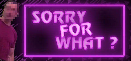 SORRY FOR WHAT? cover art