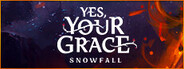 Yes, Your Grace: Snowfall