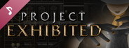 Project Exhibited Soundtrack