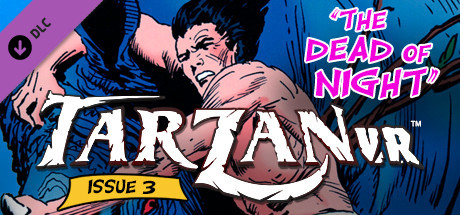 Tarzan VR, Issue #3 - THE DEAD OF NIGHT