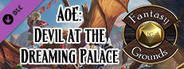 Fantasy Grounds - Pathfinder 2 RPG - Agents of Edgewatch AP 1: Devil at the Dreaming Palace