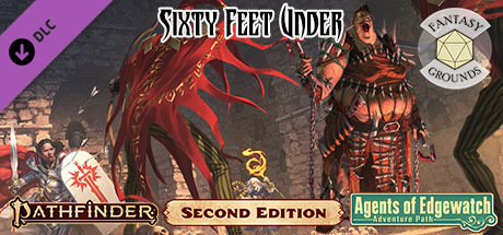Fantasy Grounds - Pathfinder 2 RPG - Agents of Edgewatch AP 2: Sixty Feet Under cover art