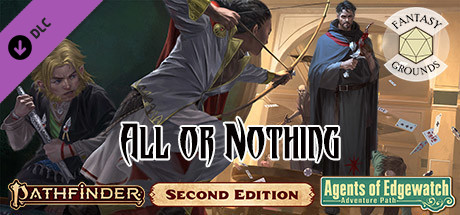 Fantasy Grounds - Pathfinder 2 RPG - Agents of Edgewatch AP 3: All or Nothing cover art