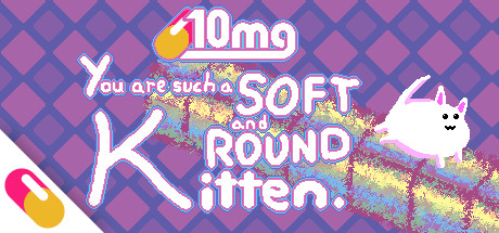 10mg: You are such a Soft and Round Kitten. cover art