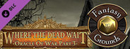 Fantasy Grounds - D&D Adventurers League EB-03 Where the Dead Wait