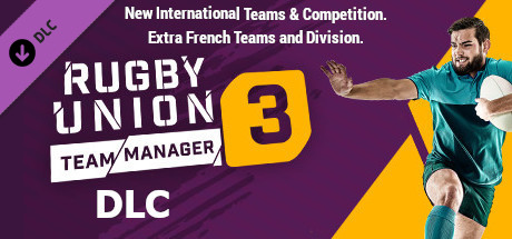 Rugby Union Team Manager 3 DLC The International Teams and Competitions. Plus extra French Teams and Division