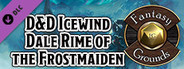 Fantasy Grounds - D&D Icewind Dale Rime of the Frostmaiden
