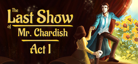 The Last Show of Mr. Chardish: Act I cover art