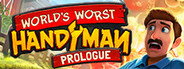 World's Worst Handyman: Prologue