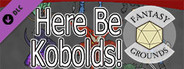 Fantasy Grounds - Here Be Kobolds!