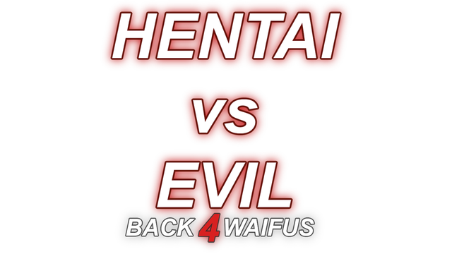 Hentai vs Evil: Back 4 Waifus- Backlog.rip