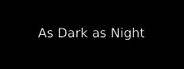 As Dark as Night