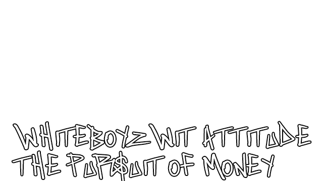 Whiteboyz Wit Attitude: The Pursuit of Money Logo