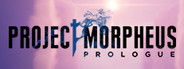 Project Morpheus: Prologue