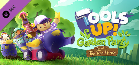Tools Up! Garden Party - Episode 1: The Tree House cover art