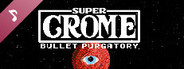 Super Crome: Bullet Purgatory Soundtrack