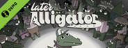 Later Alligator Demo