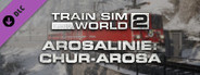 Train Sim World® 2: Arosalinie: Chur - Arosa Route Add-On