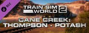 Train Sim World® 2: Cane Creek: Thompson - Potash Route Add-On