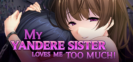 My Yandere Sister loves me too much! cover art