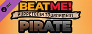 Beat Me! - Puppetonia Tournament - PIRATE