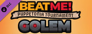 Beat Me! - Puppetonia Tournament - GOLEM