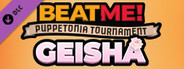 Beat Me! - Puppetonia Tournament - GEISHA
