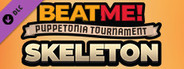 Beat Me! - Puppetonia Tournament - SKELETON