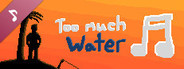 Too Much Water Soundtrack