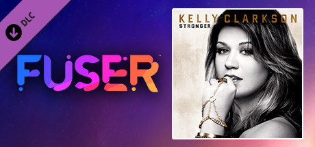 FUSER™ - Kelly Clarkson - "Stronger (What Doesn't Kill You)" cover art