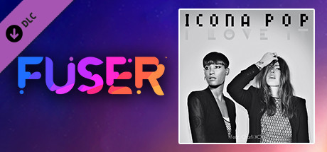 FUSER™ - Icona Pop ft. Charli XCX - "I Love It" cover art