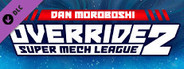 Override 2: Super Mech League - Dan Moroboshi - Fighter DLC