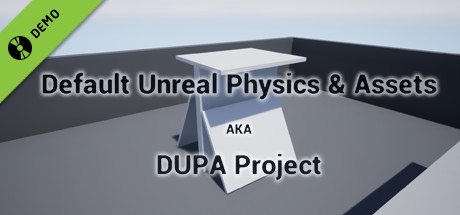 Default Unreal Physics and Assets AKA DUPA Project Demo cover art