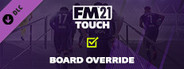 Football Manager 2021 Touch - Board-Override