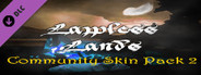 Lawless Lands Community Skin Pack 2 DLC