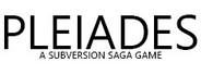 Pleiades - A Subversion Saga Game