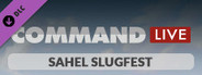 Command:MO LIVE - Sahel Slugfest