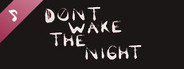 DON'T WAKE THE NIGHT Soundtrack